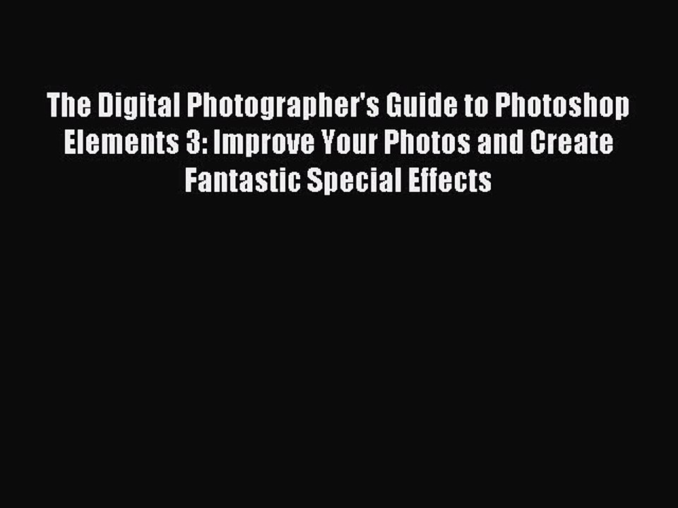 Read The Digital Photographer's Guide to Photoshop Elements 3: Improve Your Photos and Create