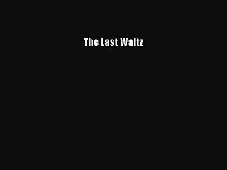 Read The Last Waltz Ebook Free