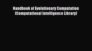 Download Handbook of Evolutionary Computation (Computational Intelligence Library) Ebook PDF