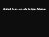 EBOOK ONLINE Kickback: Confessions of a Mortgage Salesman BOOK ONLINE