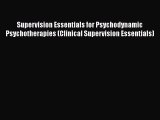 Read Supervision Essentials for Psychodynamic Psychotherapies (Clinical Supervision Essentials)