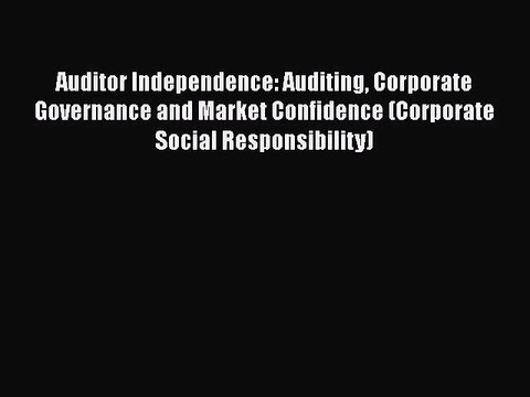 [PDF] Auditor Independence: Auditing Corporate Governance and Market Confidence (Corporate