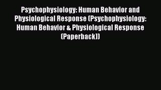 READ book  Psychophysiology: Human Behavior and Physiological Response (Psychophysiology: