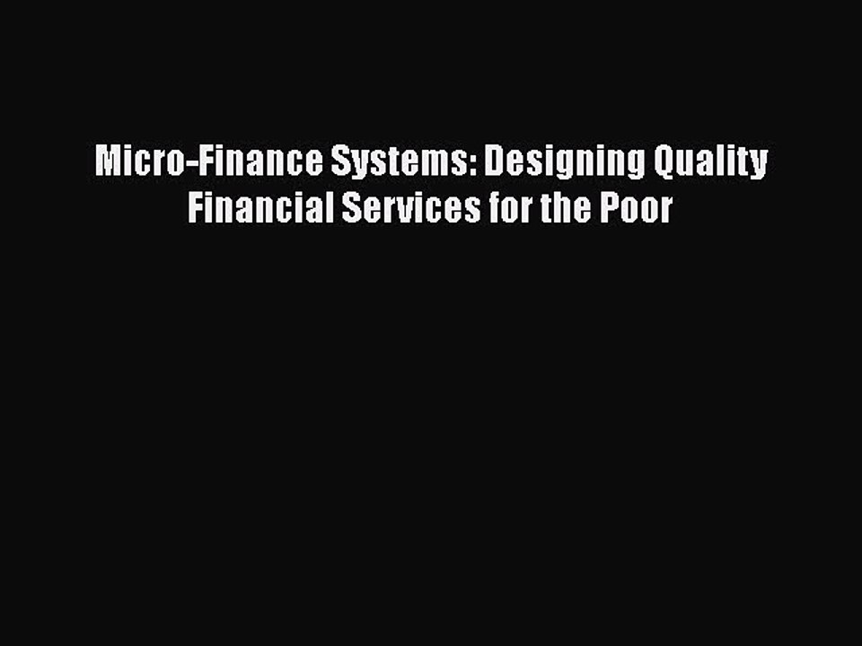 [PDF] Micro-Finance Systems: Designing Quality Financial Services for the Poor [Download] Full