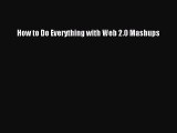 [PDF] How to Do Everything with Web 2.0 Mashups [Download] Online