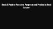 READbook Real: A Path to Passion Purpose and Profits in Real Estate READ  ONLINE