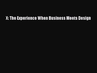 Download X: The Experience When Business Meets Design PDF Online