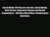 [PDF] Social Media 100 Success Secrets: Social Media Web 20 User-Generated Content and Virtual