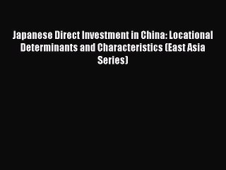 [PDF] Japanese Direct Investment in China: Locational Determinants and Characteristics (East