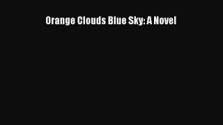 [PDF] Orange Clouds Blue Sky: A Novel [Download] Online