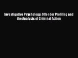 READ book  Investigative Psychology: Offender Profiling and the Analysis of Criminal Action#