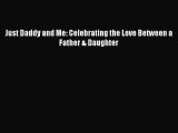[PDF] Just Daddy and Me: Celebrating the Love Between a Father & Daughter [Download] Online