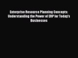 Read Enterprise Resource Planning Concepts: Understanding the Power of ERP for Today's Businesses