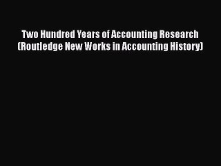 [PDF] Two Hundred Years of Accounting Research (Routledge New Works in Accounting History)