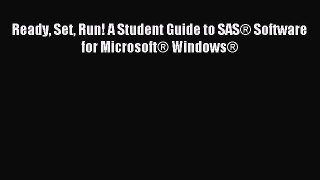 DOWNLOAD FREE E-books  Ready Set Run! A Student Guide to SAS® Software for Microsoft® Windows®#