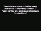 READ book  Psicologia Experimental/ Doing Psychology Experiments: Como Hacer Experimentos