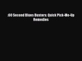 READ FREE FULL EBOOK DOWNLOAD  :60 Second Blues Busters: Quick Pick-Me-Up Remedies#  Full