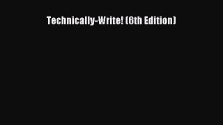 FREE DOWNLOAD Technically-Write! (6th Edition) DOWNLOAD ONLINE
