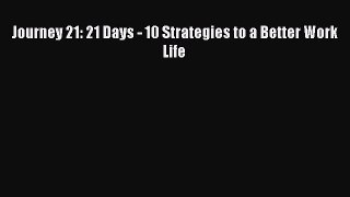 Enjoyed read Journey 21: 21 Days - 10 Strategies to a Better Work Life