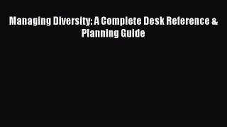 Enjoyed read Managing Diversity: A Complete Desk Reference & Planning Guide
