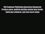READbook 100 Common Publishing Questions Answered: Produce more publish quickly market your