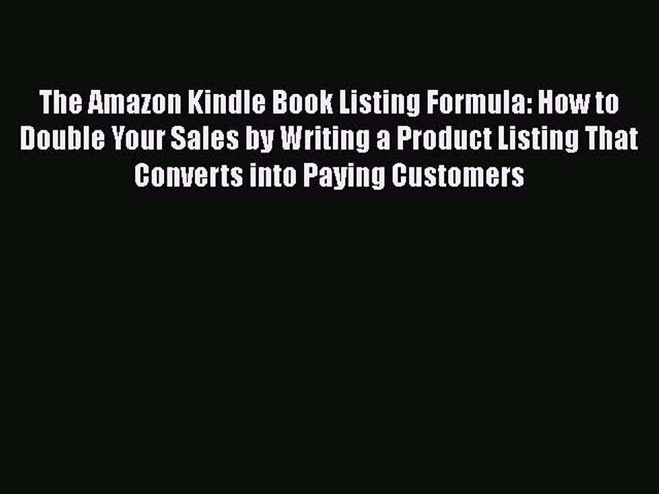 READbook The Amazon Kindle Book Listing Formula: How to Double Your Sales by Writing a Product