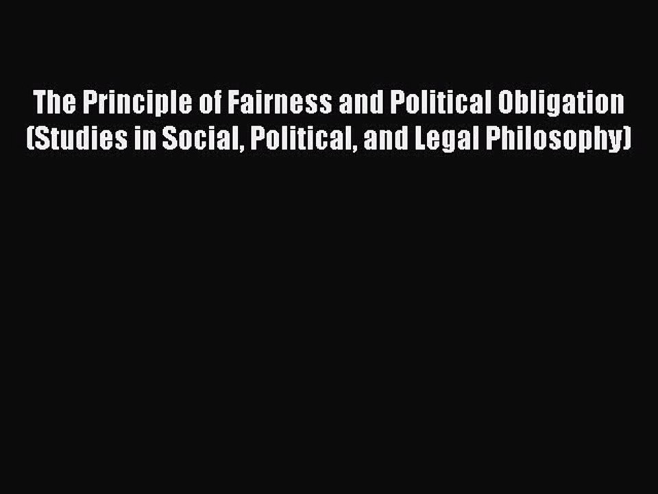 [Download] The Principle of Fairness and Political Obligation (Studies in Social Political