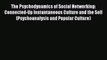 Download The Psychodynamics of Social Networking: Connected-Up Instantaneous Culture and the