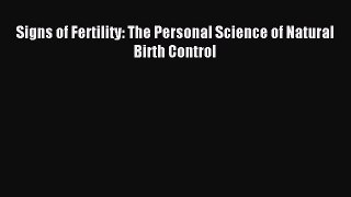 Read Signs of Fertility: The Personal Science of Natural Birth Control Ebook Free