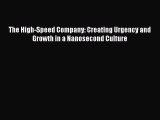 Read hereThe High-Speed Company: Creating Urgency and Growth in a Nanosecond Culture