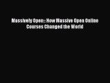 read here Massively Open:: How Massive Open Online Courses Changed the World