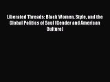 [Download] Liberated Threads: Black Women Style and the Global Politics of Soul (Gender and