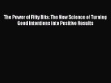 Read The Power of Fifty Bits: The New Science of Turning Good Intentions into Positive Results