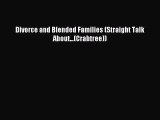 Read Divorce and Blended Families (Straight Talk About...(Crabtree)) Ebook Free