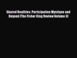 Read Shared Realities: Participation Mystique and Beyond [The Fisher King Review Volume 3]