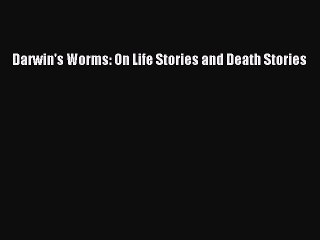 READ book  Darwin's Worms: On Life Stories and Death Stories#  Full E-Book