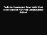 Read The Norton Shakespeare: Based on the Oxford Edition: Essential Plays / The Sonnets (Second