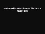 Download Solving the Mysterious Stranger (The Curse of Raven's Cliff) PDF Free
