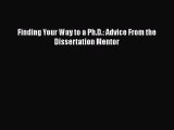 read now Finding Your Way to a Ph.D.: Advice From the Dissertation Mentor