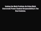 read here Solving the Math Problem: An Urban Math Classroom Proves Student Responsibility
