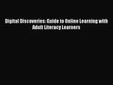 read now Digital Discoveries: Guide to Online Learning with Adult Literacy Learners
