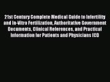 Read 21st Century Complete Medical Guide to Infertility and In-Vitro Fertilization Authoritative