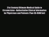 Read 21st Century Ultimate Medical Guide to Circumcision - Authoritative Clinical Information