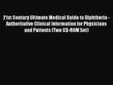 Read 21st Century Ultimate Medical Guide to Diphtheria - Authoritative Clinical Information