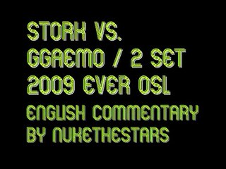 '09 EVER OSL - Stork vs. GGaemo 2set 1/3 (Eng. Com.)