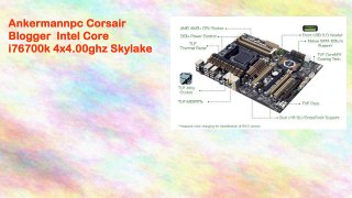 Ankermannpc Corsair Blogger Intel Core i76700k 4x4.00ghz Skylake