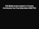 Read Book FTCE Middle Grades English 5-9 Teacher Certification Test Prep Study Guide (XAM FTCE)