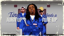 Weezy Wednesdays | Episode 13: TINA Turn Up Needs A TUNE Up