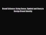 Read Brand EsSense: Using Sense Symbol and Story to Design Brand Identity ebook textbooks