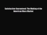 Read Satisfaction Guaranteed: The Making of the American Mass Market E-Book Free